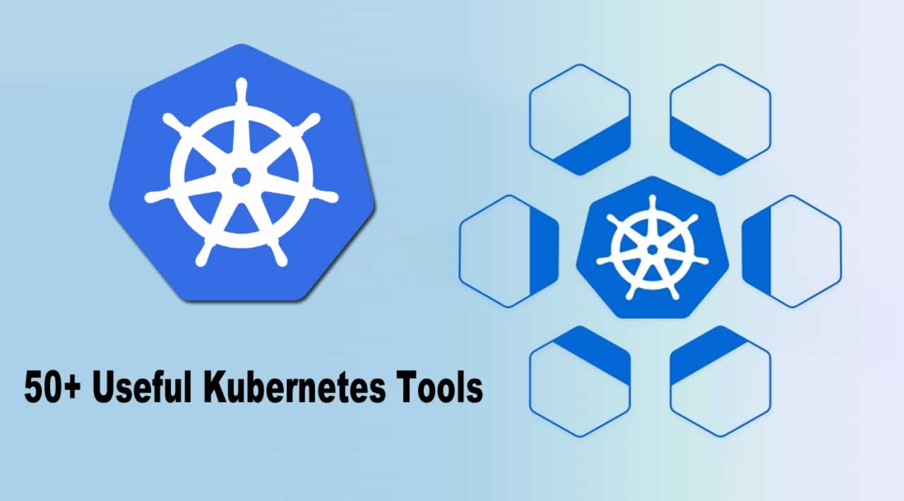 50+ Useful Kubernetes Tools